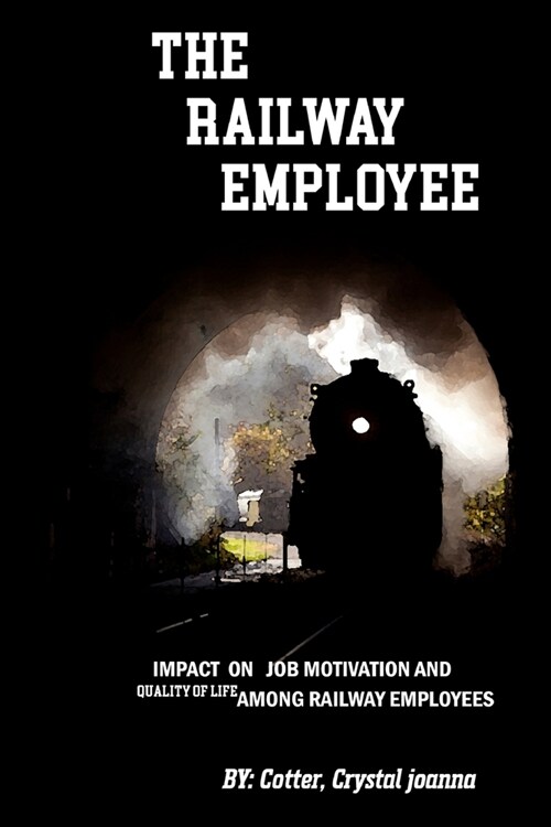 Impact on job motivation and quality of life among railway employees (Paperback)
