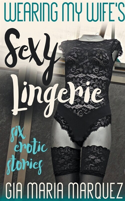 Wearing My Wifes Sexy Lingerie (Paperback)