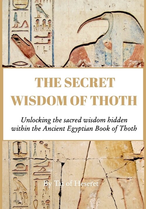 The Secret Wisdom of Thoth: Unlocking the sacred wisdom of the Book of Thoth (Hardcover)
