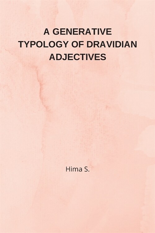A Generative Typology of Dravidian Adjectives (Paperback)