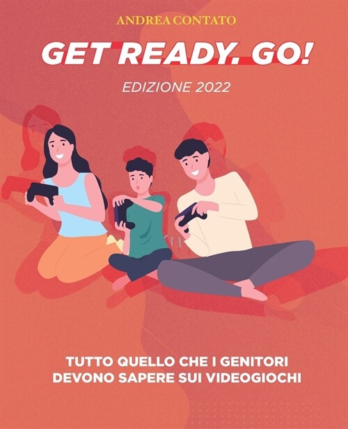 Get Ready. Go!: Tutto quello che i genitori devono sapere sui videogiochi (Paperback)