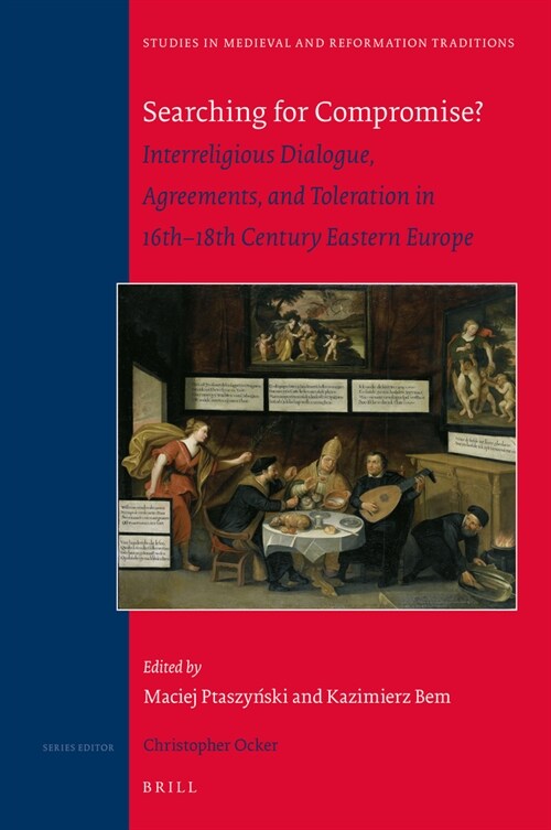 Searching for Compromise?: Interreligious Dialogue, Agreements, and Toleration in 16th-18th Century Eastern Europe (Hardcover)