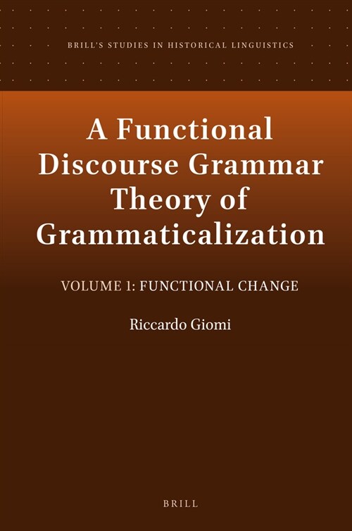 A Functional Discourse Grammar Theory of Grammaticalization: Volume 1: Functional Change (Hardcover)