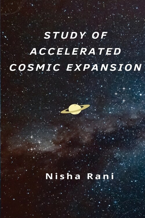 Study of Accelerated Cosmic Expansion (Paperback)