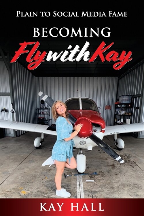 Becoming FlyWithKay: Plain to Social Media Fame (Paperback)