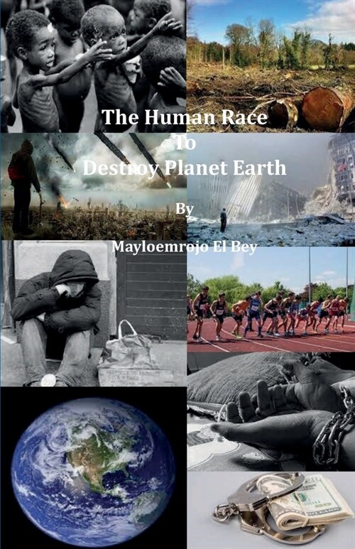 The Human Race To Destroy Planet Earth (Paperback)