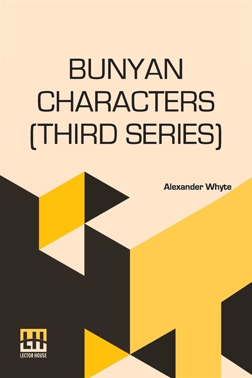 Bunyan Characters (Third Series): Lectures Delivered In St. Georges Free Church Edinburgh (Paperback)