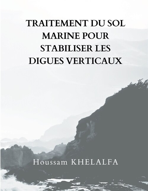 Traitement Du Sol Marine Pour Stabiliser Les Digues Verticaux (Paperback)