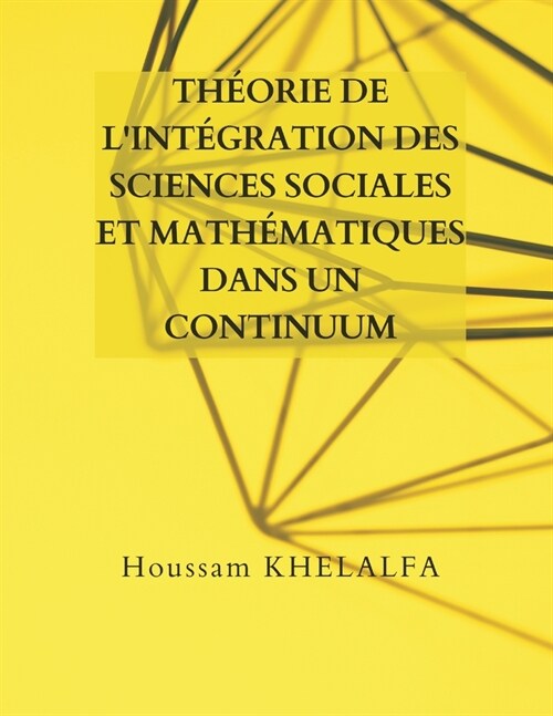 Th?rie de lint?ration des sciences sociales et math?atiques dans un continuum (Paperback)