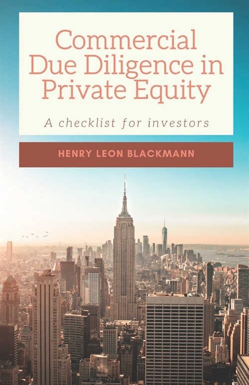 Commercial Due Diligence in Private Equity: A checklist for investors (Paperback)