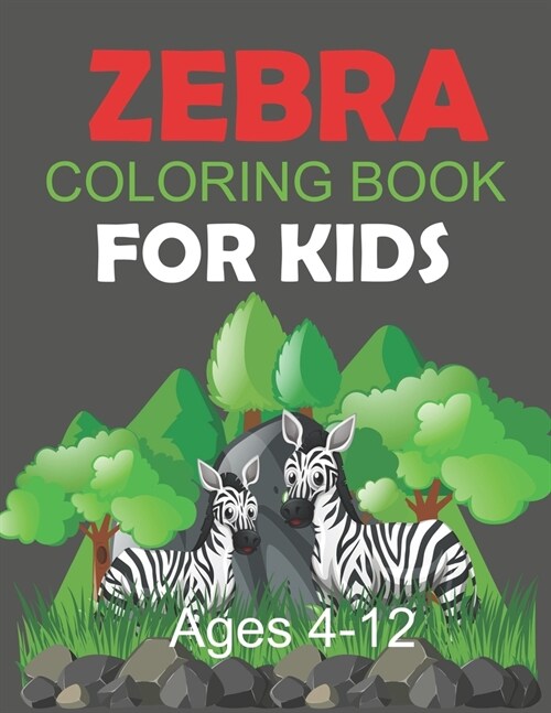 Zebra Coloring Book For Kids Ages 4-12: Cute Zebra Coloring Book (Paperback)