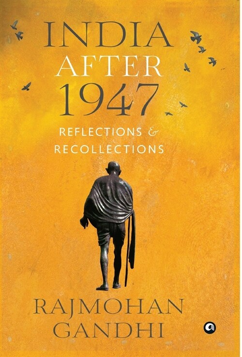 INDIA AFTER 1947 Reflections & Recollections (Hardcover)