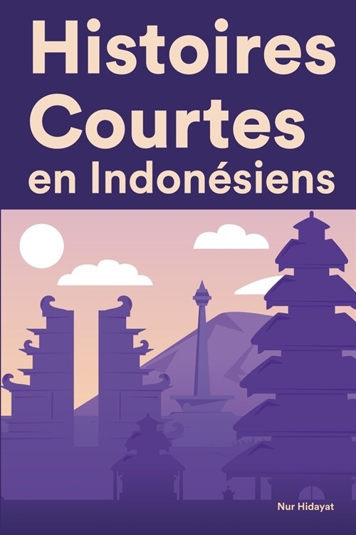 Histoires Courtes en Indon?iens: Apprendre lIndon?iens facilement en lisant des histoires courtes (Paperback)