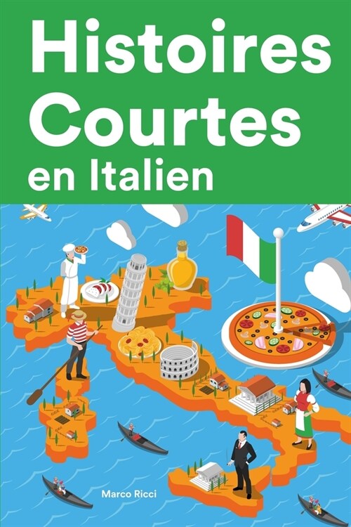 Histoires Courtes en Italien: Apprendre lItalien facilement en lisant des histoires courtes (Paperback)