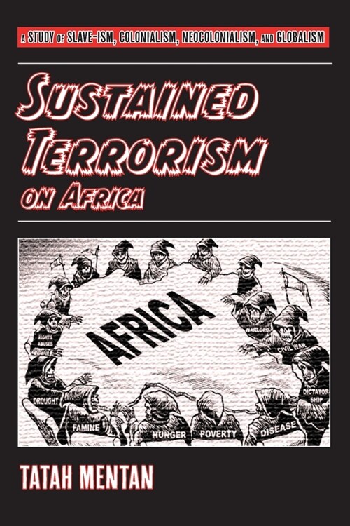 Sustained Terrorism on Africa: A Study of Slave-ism, Colonialism, Neocolonialism, and Globalism (Paperback)