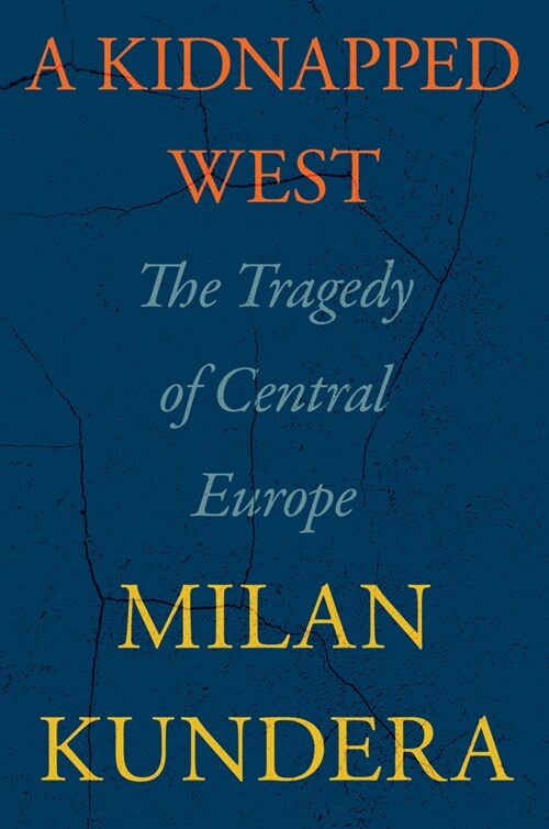 A Kidnapped West: The Tragedy of Central Europe (Hardcover)