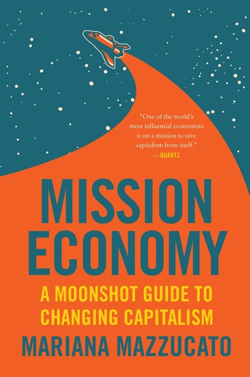 Mission Economy: A Moonshot Guide to Changing Capitalism (Paperback)