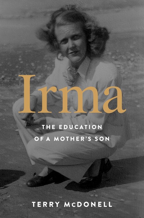 Irma: The Education of a Mothers Son (Hardcover)