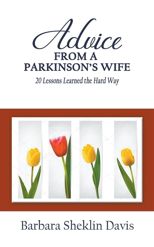 Advice From a Parkinsons Wife: 20 Lessons Learned the Hard Way (Paperback)