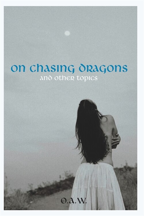 On Chasing Dragons and Other Topics (Paperback)