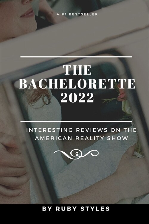 The Bachelorette 2022: Interesting Reviews On The American Reality Show (Paperback)