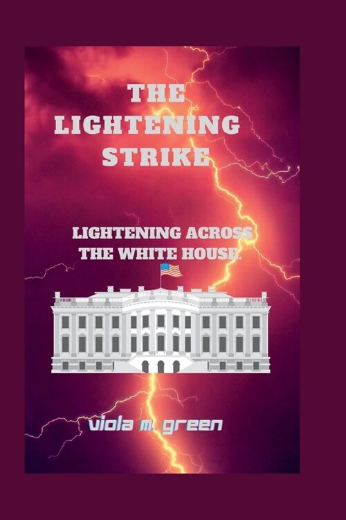 The Lightening Strike: Lightening across the white House (Paperback)
