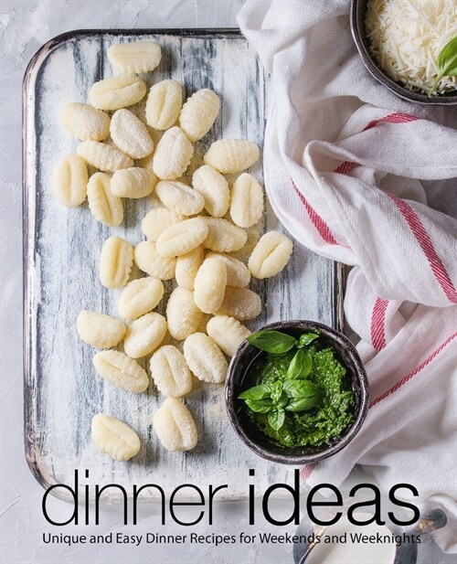 Dinner Ideas!: Unique and Easy Dinner Recipes for Weekends and Weeknights (Paperback)