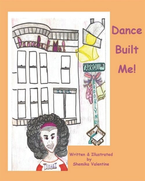 Dance Built Me: The story of how dance shaped a young womens life. (Paperback)