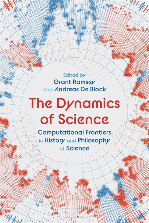 The Dynamics of Science: Computational Frontiers in History and Philosophy of Science (Hardcover)