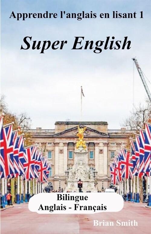 Apprendre langlais en lisant 1: Super English (Paperback)