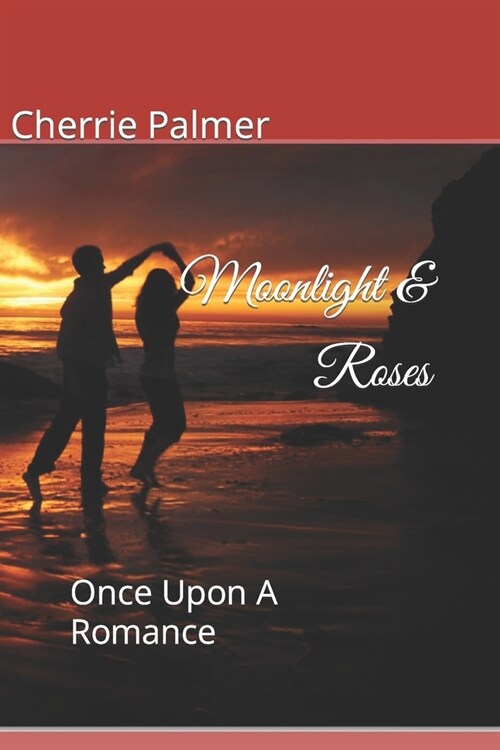 Moonlight & Roses: Once Upon A Romance (Paperback)