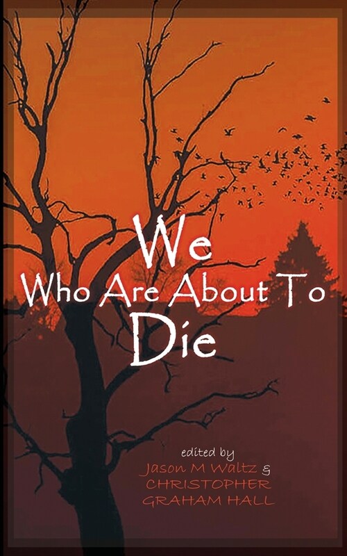 We Who are About to Die: A Heroic Anthology of Sacrifice (Paperback)