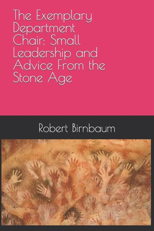 The Exemplary Department Chair: Small Leadership and Advice from the Stone Age (Paperback)