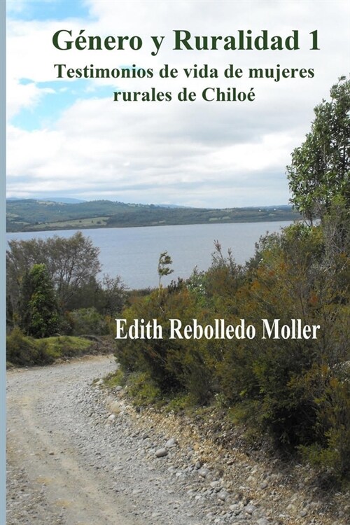 G?ero y Ruralidad 1: Testimonios de vida de mujeres rurales de Chilo? (Paperback)