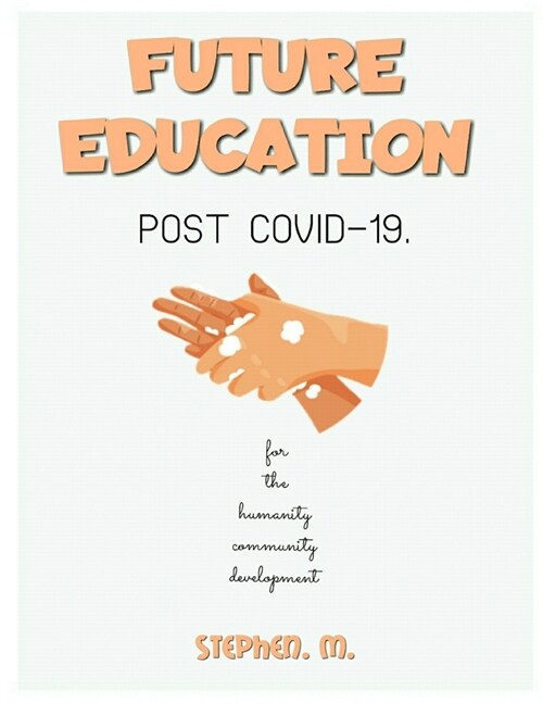 Future Education Post Covid-19: For The Humanity Community Development (Paperback)