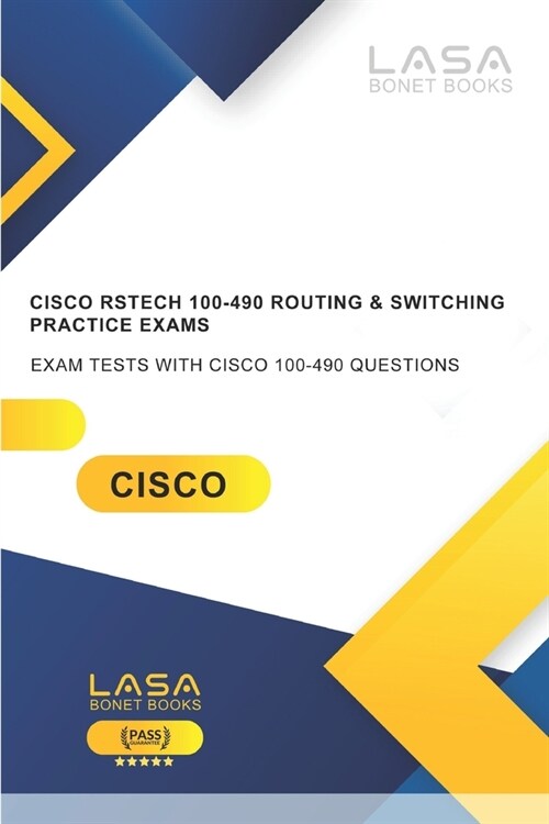 Cisco RSTECH 100-490 Routing & Switching Practice Exams: Exam Tests with Cisco 100-490 questions (Paperback)