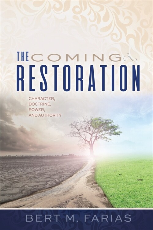 The Coming Restoration: Character, Doctrine, Power and Authority (Paperback)