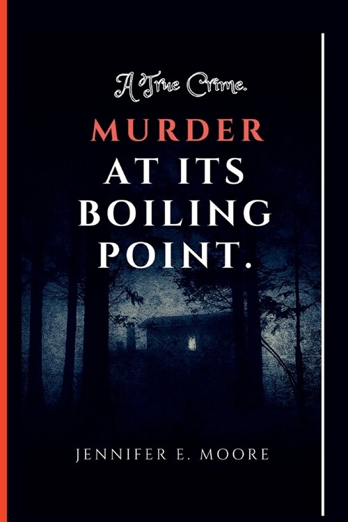 Murder at Its Boiling Point: A True Crime (Paperback)