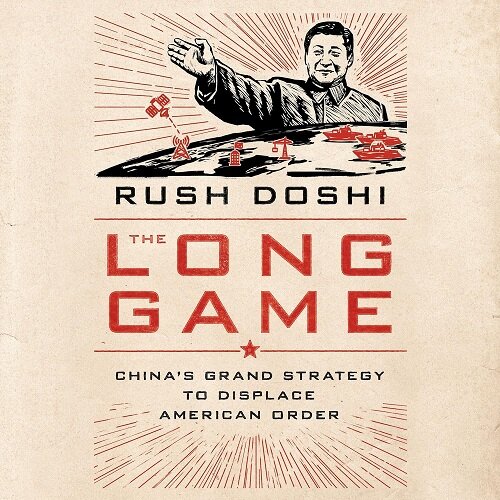 The Long Game: Chinas Grand Strategy to Displace American Order (Audio CD)