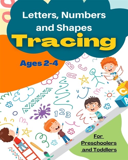 Letters, Numbers and Shapes Tracing Ages 2-4 for Preschoolers and Toddlers (Paperback)