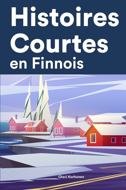 Histoires Courtes en Finnois: Apprendre lFinnois facilement en lisant des histoires courtes (Paperback)