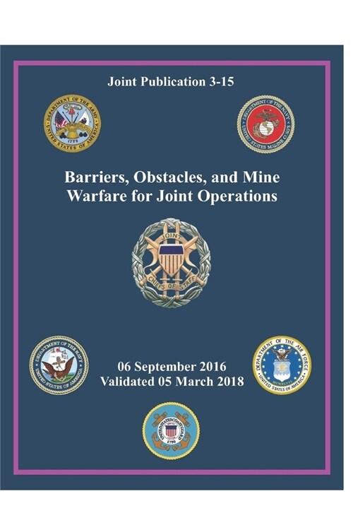 JP 3-15 Barriers, Obstacles, and Mine Warfare for Joint Operations (Paperback)