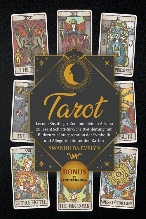 Tarot: Schritt-f?-Schritt-Anleitung mit Bildern zur Interpretation der Symbolik und Allegorien hinter den Karten. Bonus: 12 (Paperback)