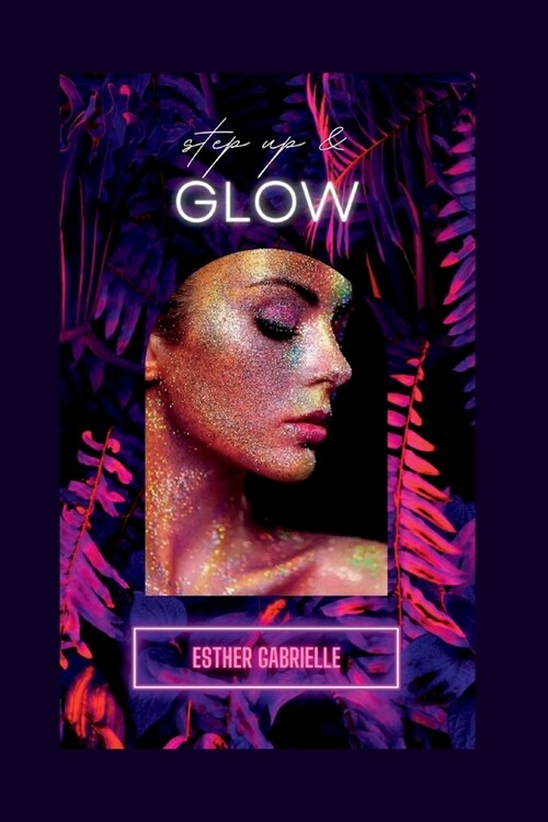 Step up and Glow (Paperback)