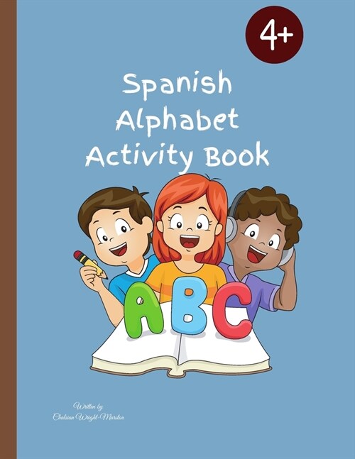 Spanish Alphabet Activity Book: Designed To Teach Children The Spanish Alphabet/56 Pages (Paperback)