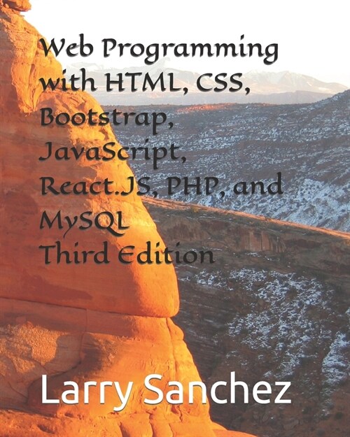 Web Programming with HTML, CSS, Bootstrap, JavaScript, React.JS, PHP, and MySQL Third Edition (Paperback)