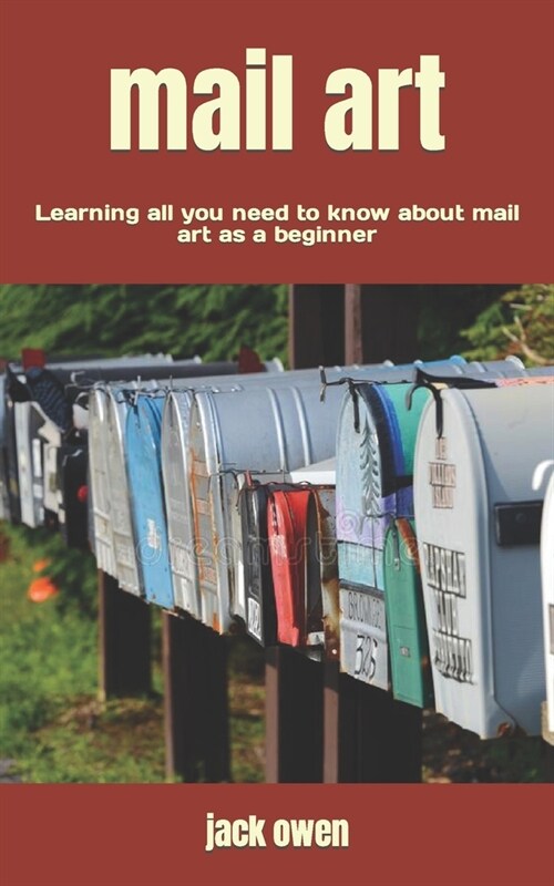 mail art: Learning all you need to know about mail art as a beginner (Paperback)