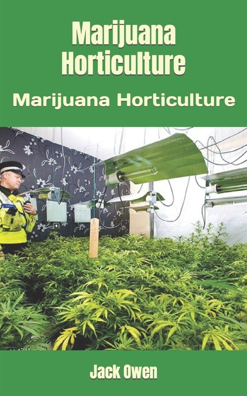 Marijuana Horticulture: Marijuana Horticulture (Paperback)