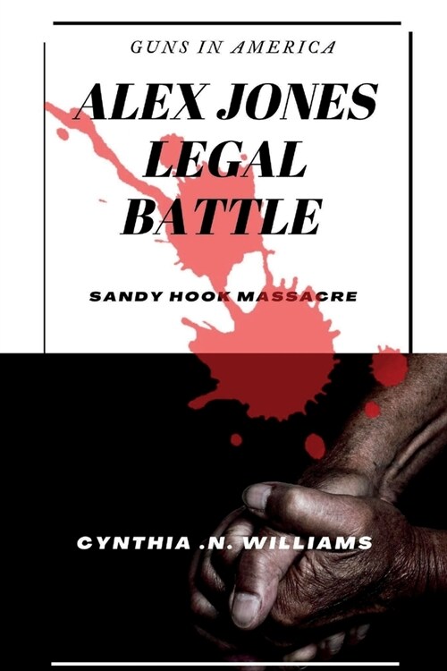 Alex Jones legal battle: Sandy Hook massacre (Paperback)