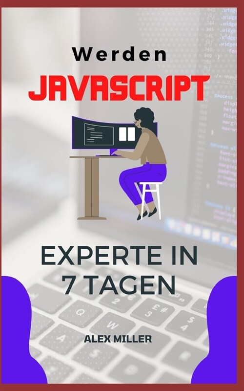 Werden Javascript Experte: Werden Javascript Experte in 7 Tagen (Paperback)